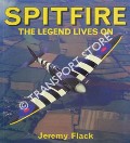 Book cover of Spitfire - A Living Legend / The Legend Lives On by FLACK, Jeremy 